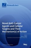 Novel Anti-Cancer Agents and Cellular Targets and Their Mechanism(s) of Action