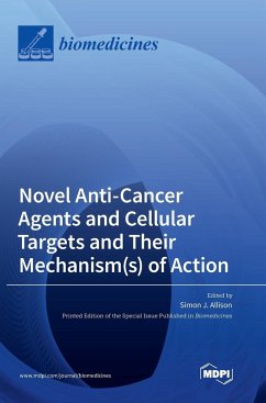 Novel Anti-Cancer Agents and Cellular Targets and Their Mechanism(s) of Action