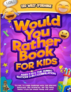 WOULD YOU RATHER BOOK FOR KIDS AGES 7-13 & THE JUMBO EDITION! - D'Orange, Leo Willy