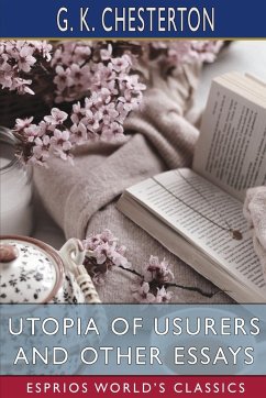 Utopia of Usurers and Other Essays (Esprios Classics) - Chesterton, G. K.