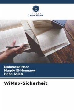 WiMax-Sicherheit - Nasr, Mahmoud;El-Hennawy, Magdy;Aslan, Heba
