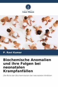 Biochemische Anomalien und ihre Folgen bei neonatalen Krampfanfällen - Kumar, P. Ravi