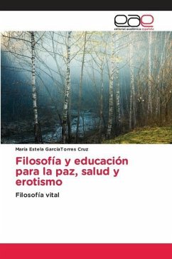 Filosofía y educación para la paz, salud y erotismo - GarcíaTorres Cruz, María Estela