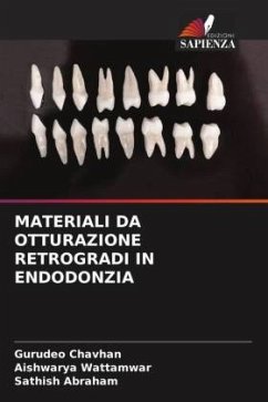 MATERIALI DA OTTURAZIONE RETROGRADI IN ENDODONZIA - Chavhan, Gurudeo;Wattamwar, Aishwarya;ABRAHAM, SATHISH