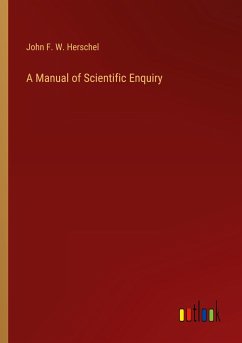 A Manual of Scientific Enquiry - Herschel, John F. W.