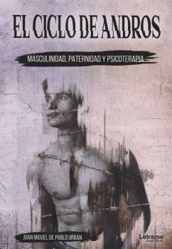 El ciclo de Andros : masculinidad, paternidad y psicoterapia - Pablo Urban, Juan Miguel de