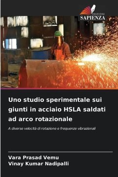 Uno studio sperimentale sui giunti in acciaio HSLA saldati ad arco rotazionale - Vemu, Vara Prasad;Nadipalli, Vinay Kumar