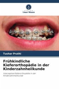 Frühkindliche Kieferorthopädie in der Kinderzahnheilkunde - Pruthi, Tushar;Gupta, Monika;Pandit, Inder Kumar