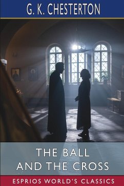 The Ball and the Cross (Esprios Classics) - Chesterton, G. K.