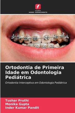 Ortodontia de Primeira Idade em Odontologia Pediátrica - Pruthi, Tushar;Gupta, Monika;Pandit, Inder Kumar