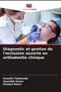 Diagnostic et gestion de l'occlusion ouverte en orthodontie clinique - Tatikonda, Kranthi;Sonar, Saurabh;Batra, Puneet