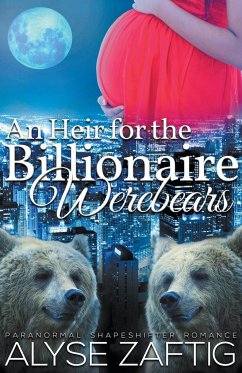An Heir for the Billionaire Werebears - Zaftig, Alyse