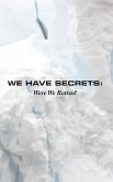 We Have Secrets