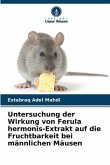 Untersuchung der Wirkung von Ferula hermonis-Extrakt auf die Fruchtbarkeit bei männlichen Mäusen