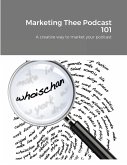 Marketing Thee Podcast 101