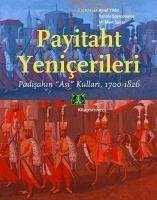 Payitaht Yenicerileri - Padisahin Asi Kullari 1700-1826 - Sunar, M. Mert; Yildiz, Aysel; Spyropoulos, Yannis