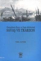 Osmanlilarin Kuzey ve Dogu Seferlerinde Savas ve Trabzon - Öztürk, Temel