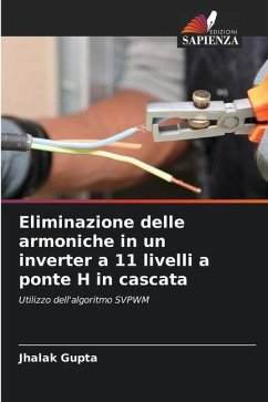 Eliminazione delle armoniche in un inverter a 11 livelli a ponte H in cascata - Gupta, Jhalak