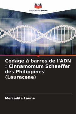 Codage à barres de l'ADN : Cinnamomum Schaeffer des Philippines (Lauraceae) - Laurie, Mercedita