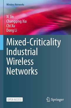 Mixed-Criticality Industrial Wireless Networks - Jin, Xi; Li, Dong; Xu, Chi; Xia, Changqing