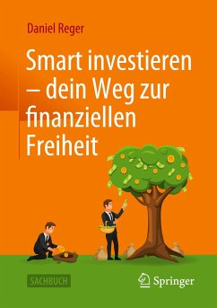 Smart investieren ¿ dein Weg zur finanziellen Freiheit - Reger, Daniel