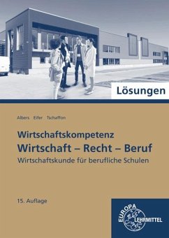 Lösungen zu 77215: Wirtschaft - Recht - Beruf - Albers, Hans-Jürgen;Eifer, Elke;Tschaffon, Dieter
