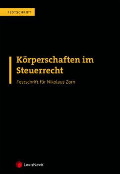 Körperschaften im Steuerrecht - Festschrift für Nikolaus Zorn - Achatz, Markus;Bieber, Thomas;Bodis, Andrei