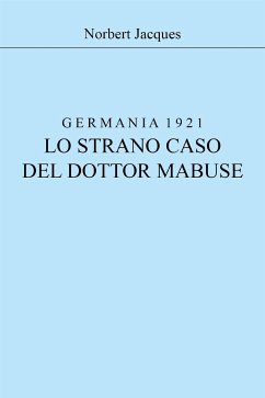 Germania 1921, lo strano caso del dottor Mabuse (eBook, ePUB) - Jacques, Norbert