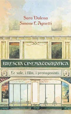 Brescia Cinematografica II Edizione (eBook, ePUB) - E. Agnetti Sara Dalena, Simone