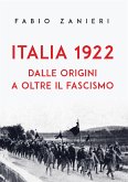 Italia 1922. Dalle origini a oltre il fascismo (eBook, ePUB)
