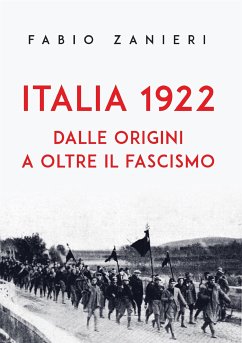 Italia 1922. Dalle origini a oltre il fascismo (eBook, ePUB) - Zanieri, Fabio