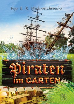 Piraten im Garten - Höckenschnieder, Ingo R. R.