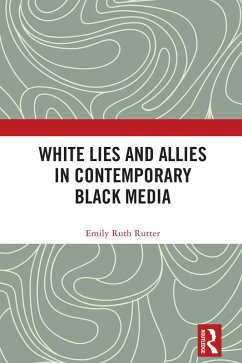 White Lies and Allies in Contemporary Black Media (eBook, ePUB) Cover White Lies and Allies in Contemporary Black Media (eBook, ePUB)