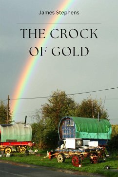 The Crock of Gold (eBook, ePUB) - James Stephens, ,