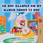 Ek hou daarvan om my kamer skoon te hou (eBook, ePUB)