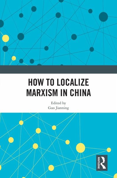 How to Localize Marxism in China (eBook, ePUB) How to Localize Marxism in China (eBook, ePUB)