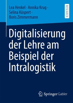 Digitalisierung der Lehre am Beispiel der Intralogistik - Henkel, Lea;Krug, Annika;Küspert, Selina