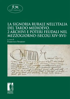 La signoria rurale nell’Italia del tardo medioevo - 2 Archivi e poteri feudali nel Mezzogiorno (secoli XIV-XVI)Firenze University Press2020 (eBook, ePUB) - Senatore, Francesco