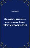 Il realismo giuridico americano e le sue interpretazioni in Italia (eBook, ePUB) Il realismo giuridico americano e le sue interpretazioni in Italia (eBook, ePUB)