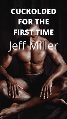 Cuckolded For The First Time (eBook, ePUB) - Miller, Jeff