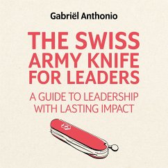 The Swiss Army Knife for Leaders (MP3-Download) - Anthonio, Gabriël