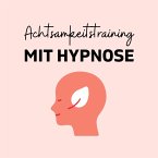 Achtsamkeitstraining mit Hypnose (MP3-Download)