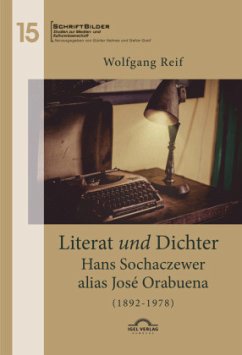 Literat und Dichter. Hans Sochaczewer alias José Orabuena (1892 - 1978) - Helmes, Günter;Reif, Wolfgang;Greif, Stefan