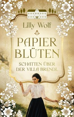 Papierblüten. Schatten über der Villa Brendl - Wolf, Lilly