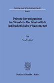 Private Investigations im Wandel - Rechtsstaatlich (un)bedenkliche Phänomene?