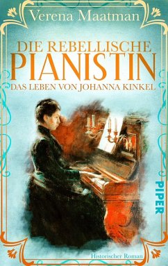Die rebellische Pianistin. Das Leben von Johanna Kinkel - Maatman, Verena