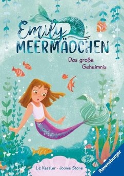 Emily Meermädchen - Das große Geheimnis (ein Meerjungfrauen-Erstlesebuch für Kinder ab 6 Jahren) - Kessler, Liz