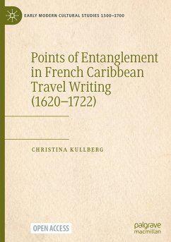 Points of Entanglement in French Caribbean Travel Writing (1620-1722) - Kullberg, Christina