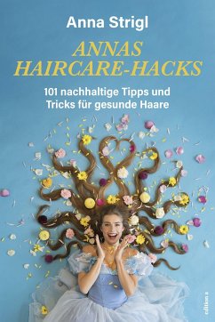 Annas Haircare-Hacks - Strigl, Anna
