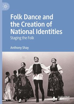 Folk Dance and the Creation of National Identities - Shay, Anthony